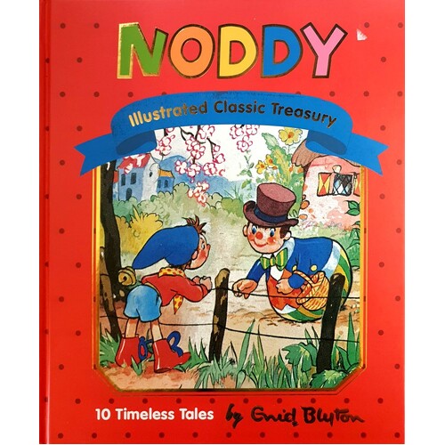 Noddy Illustrated Classic Treasury. 10 Timeliess Tales