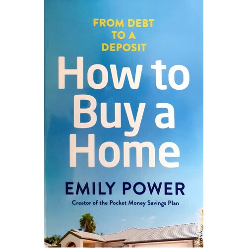 How To Buy A Home. From Debt To A Deposit