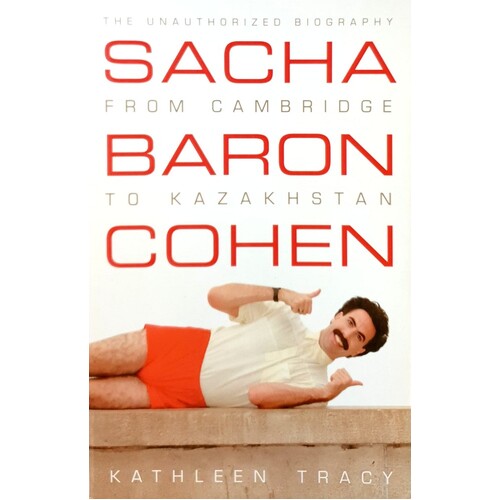 Sacha Baron Cohen. From Cambridge To Kazakhstan