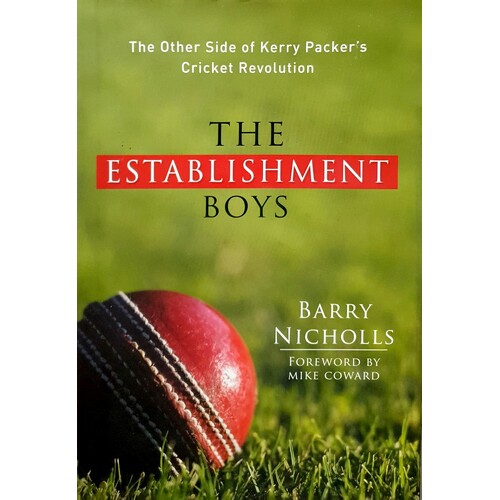 The Establishment Boys. The Other Sides Of Kerry Packer's Cricket Revolution