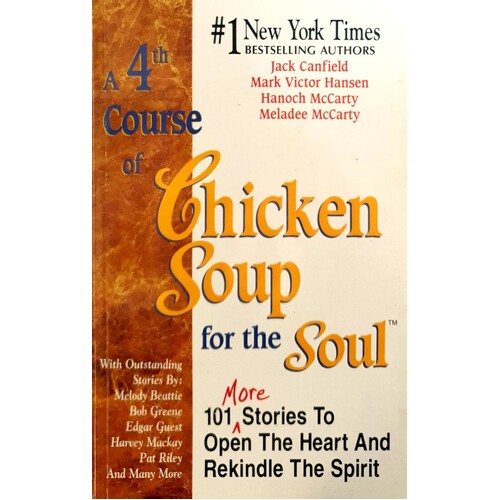 A 4th Course of Chicken Soup for the Soul. 101 More Stories to Open the Heart and Rekindle the Spirit