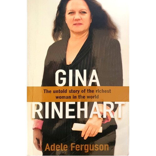 Gina. The Untold Story Of The Richest Woman In The World