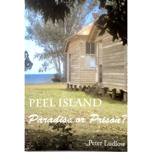 Peel Island. Paradise Or Prison