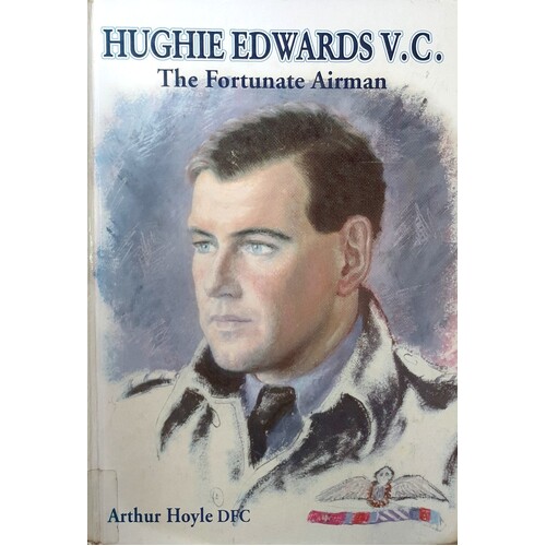 Hughie Edwards V.C. The Fortunate Airman
