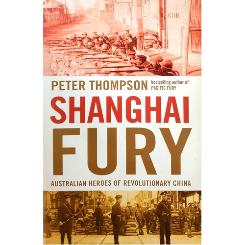 Shanghai Fury. Australian Heroes Of Revolutionary China