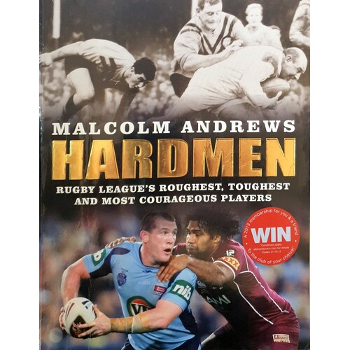 Hardmen. Rugby League's Roughest, Toughest And Most Courageous Players