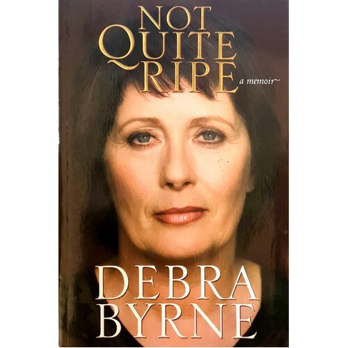 Not Quite Ripe. A Memoir