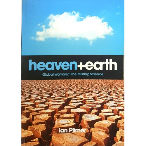 Heaven And Earth. Global Warming. The Missing Science