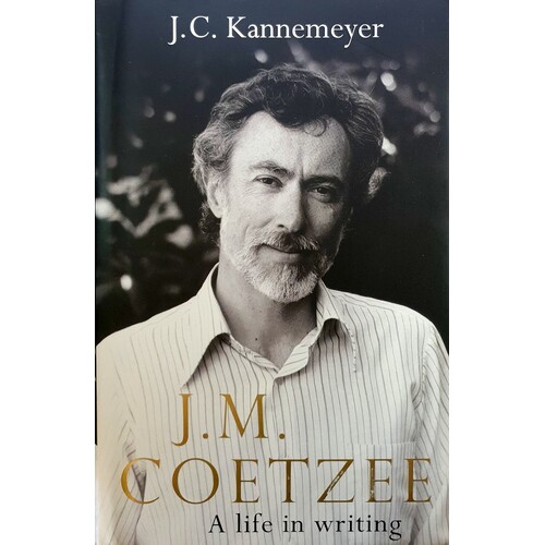 J.M. Coetzee. A Life In Writing
