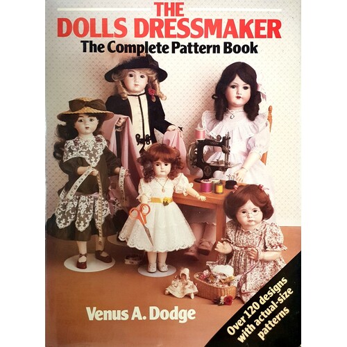 The Dolls Dressmaker. The Complete Pattern Book