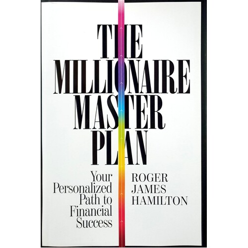 The Millionaire Master Plan. Your Personalized Path To Financial Success