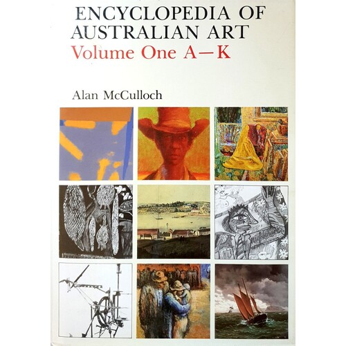 Encyclopedia Of Australian Art. Volume One A - K