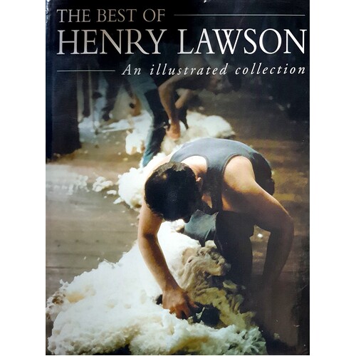 The Best Of Henry Lawson. An Illustrated Collection