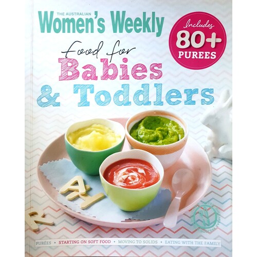 The Australian Women's Weekly Food For Babies And Toddlers