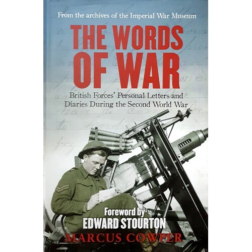 The Words Of War. British Forces Personal Letters And  Diaries During The Second World War