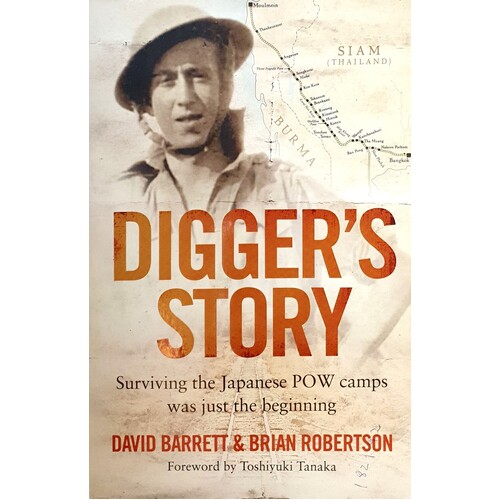 Digger's Story. Surviving The Japanese POW Camps Was Just The Beginning