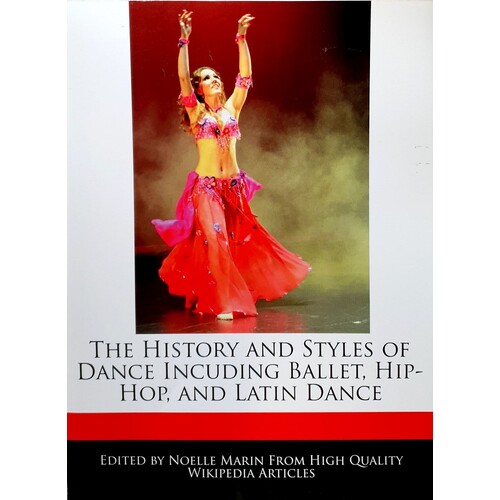 The History And Styles Of Dance Including Ballet, Hip-Hop, And Latin Dance