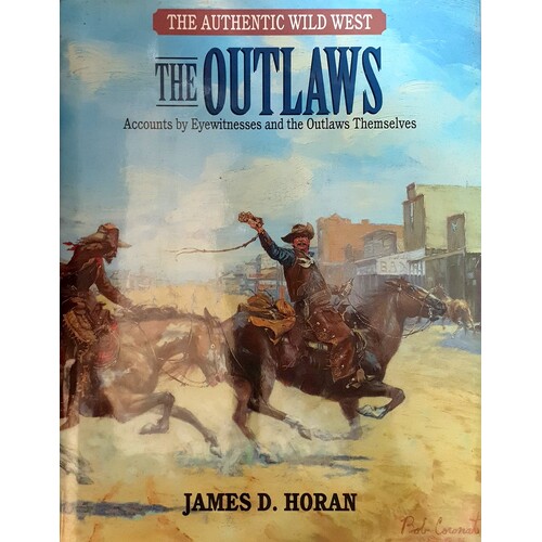 The Outlaws. The Authentic Wild West