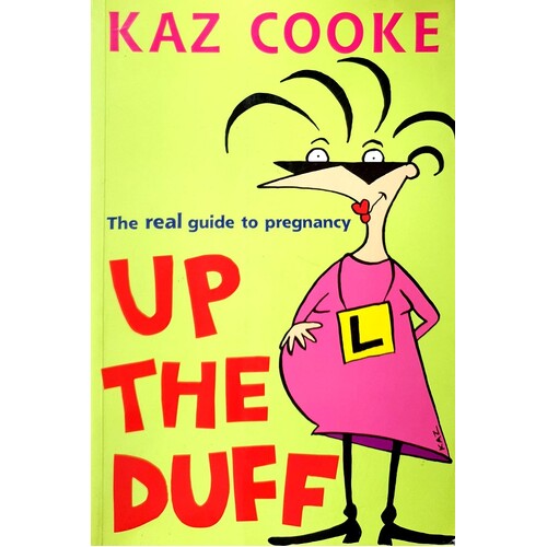 Up The Duff. The Real Guide To Pregnancy