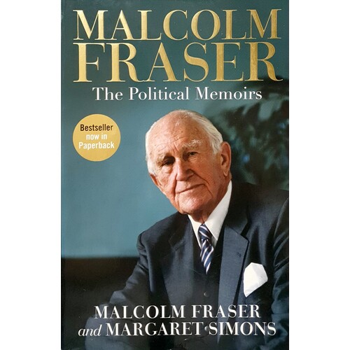 Malcolm Fraser. The Political Memoirs