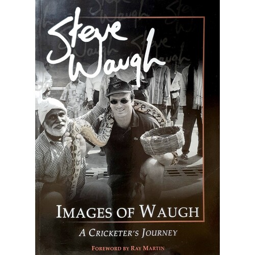 Images Of Waugh. A Cricketer's Journey.