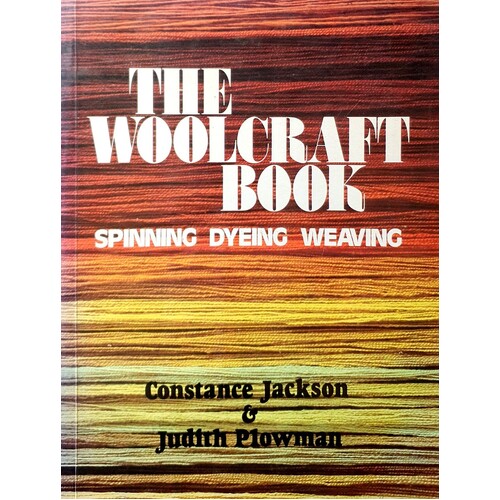 The Woolcraft Book. Spinning, Dying, Weaving