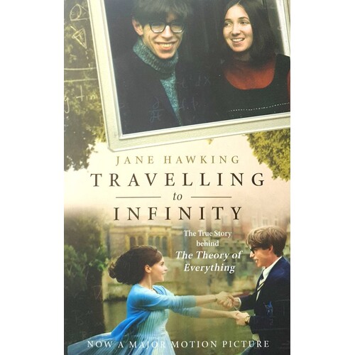 Travelling To Infinity. The True Story Behind The Theory Of Everything