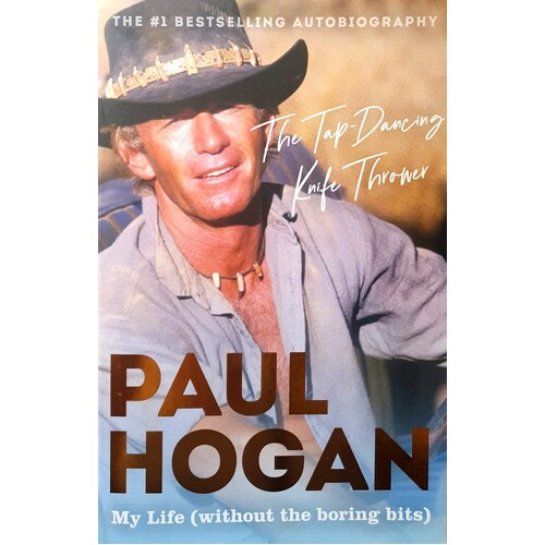 The Tap-Dancing Knife Thrower. My Life Without The Boring Bits