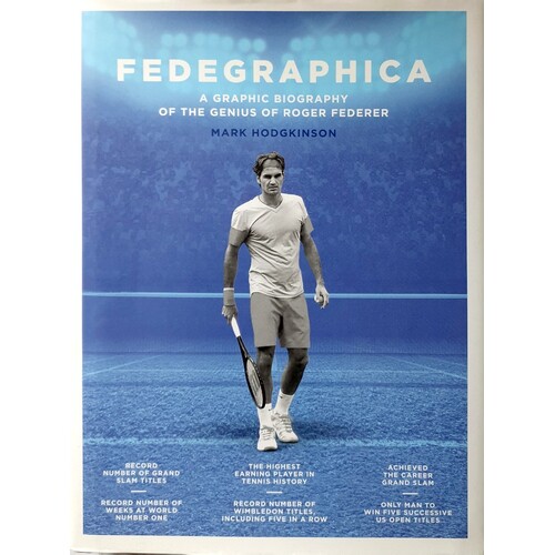 Fedegraphica. A Graphic Biography Of The Genius Of Roger Federer