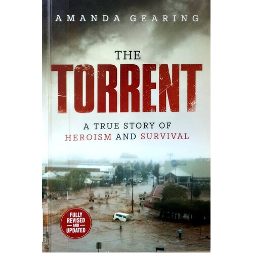 The Torrent. A True Story Of Heroism And Survival