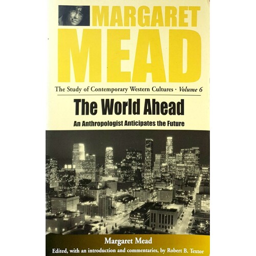 The World Ahead. An Anthropologist Anticipates The Future