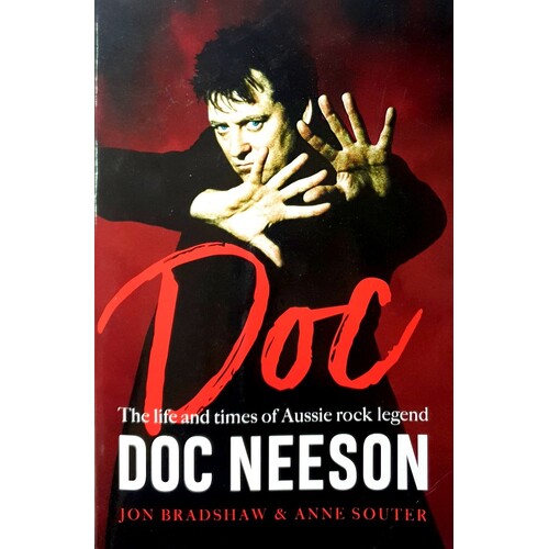 Doc. The Life And Times Of Aussie Rock Legend Doc Neeson