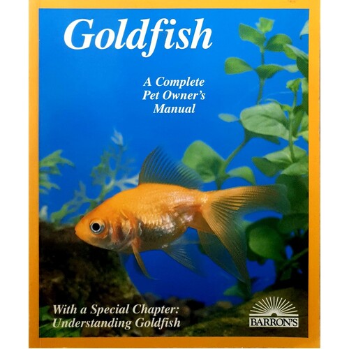 Goldfish. A Complete Owner's Manual