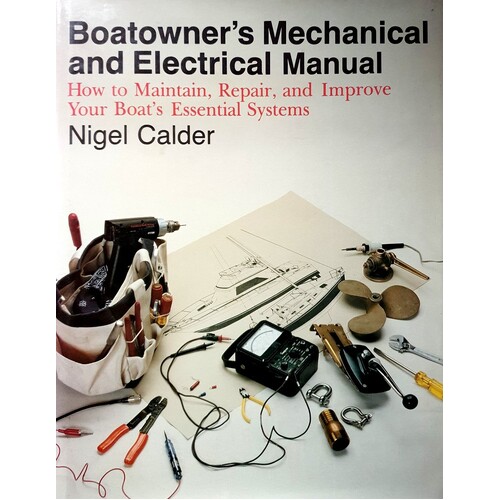Boatowner's Mechanical And Electrical Manual. How To Maintain, Repair And Improve Your Boat's Essential Systems