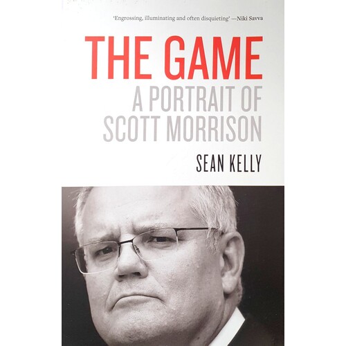 The Game. A Portrait Of Scott Morrison