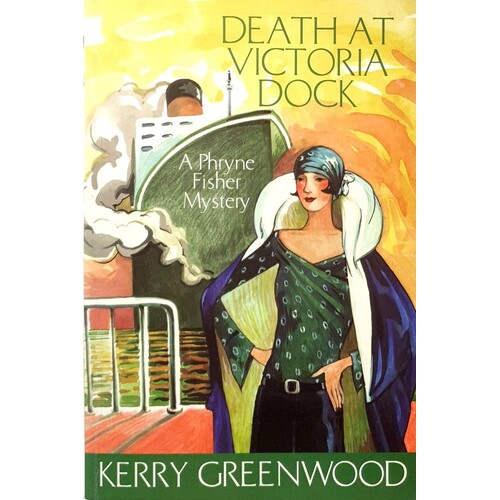 Death At Victoria Dock. Phryne Fisher's Murder Mysteries 4