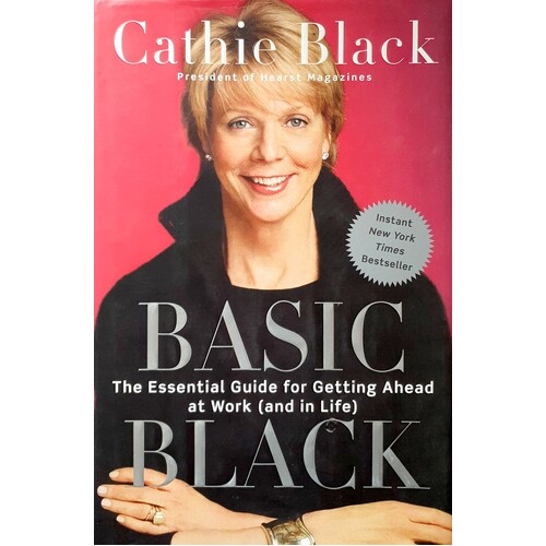 Basic Black. The Essential Guide For Getting Ahead At Work (and In Life)
