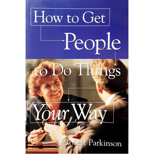 How To Get People To Do Things Your Way