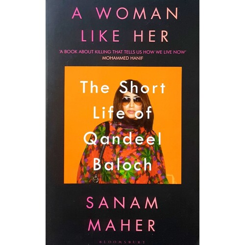 A Woman Like Her. The Short Life Of Qandeel Baloch