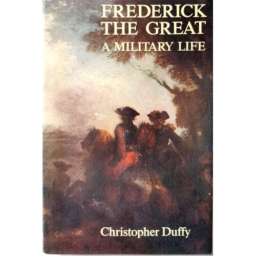 Frederick The Great. A Military Life