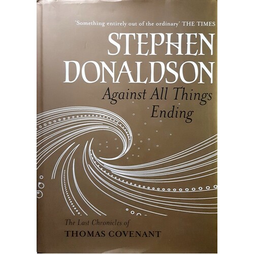 Against All Things Ending. The Last Chronicles Of Thomas Covenant