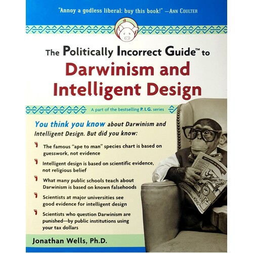 The Politically Incorrect Guide To Darwinism And Intelligent Design