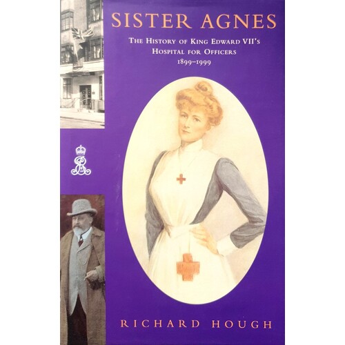 Sister Agnes. History Of King Edward VII's Hospital For Officers, 1899-1999