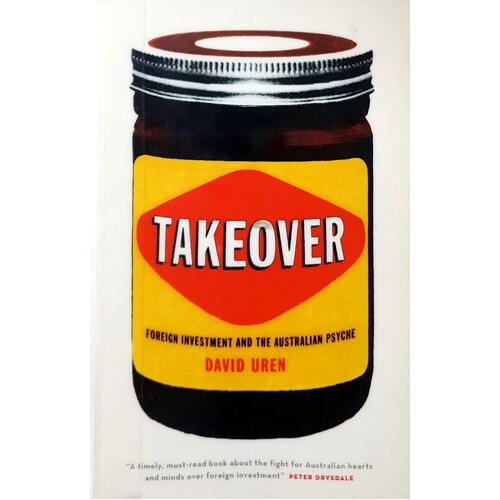 Takeover. Foreign Investment And The Australian Psyche