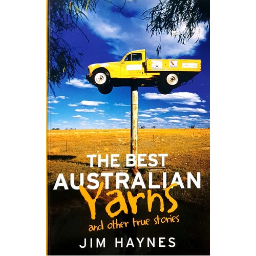 The Best Australian Yarns And Other True Stories