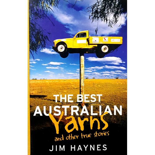 The Best Australian Yarns And Other True Stories