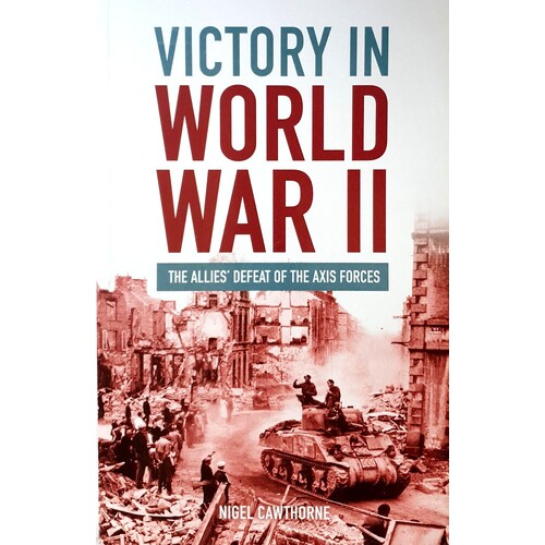 Victory In World War II. The Alies Defeat Of The Axis Forces