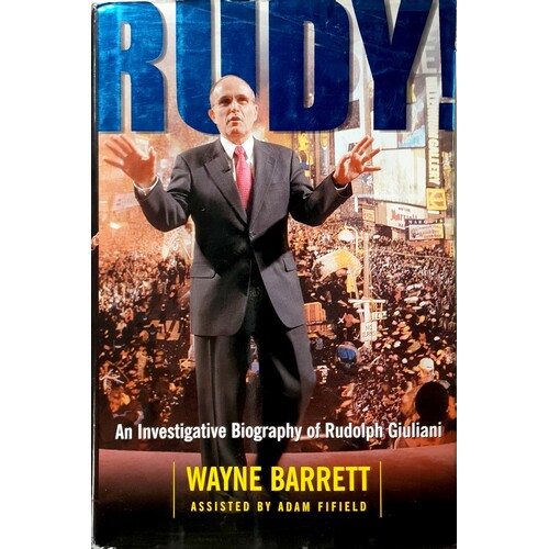 Rudy. An Investigative Biography Of Rudolph Giuliani