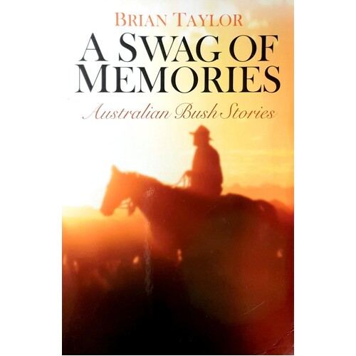 A Swag Of Memories. Australian Bush Stories