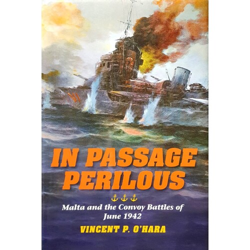 In Passage Perilous. Malta And The Convoy Battles Of June 1942